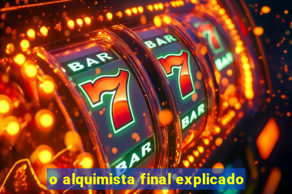 o alquimista final explicado